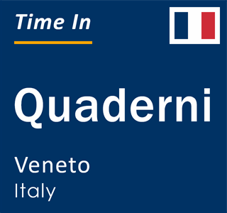 Current local time in Quaderni, Veneto, Italy