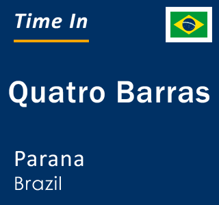 Current local time in Quatro Barras, Parana, Brazil