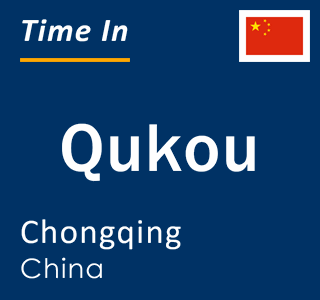 Current local time in Qukou, Chongqing, China