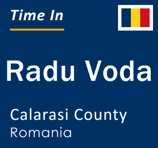 Current local time in Radu Voda, Calarasi County, Romania