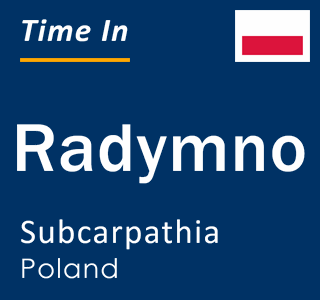 Current local time in Radymno, Subcarpathia, Poland