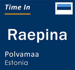 Current local time in Raepina, Polvamaa, Estonia