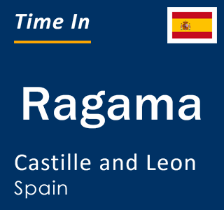 Current local time in Ragama, Castille and Leon, Spain