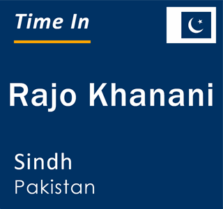 Current Local Time in Rajo Khanani, Sindh, Pakistan