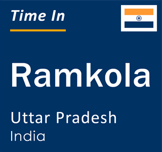 Current local time in Ramkola, Uttar Pradesh, India