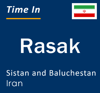 Current local time in Rasak, Sistan and Baluchestan, Iran