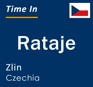 Current local time in Rataje, Zlin, Czechia