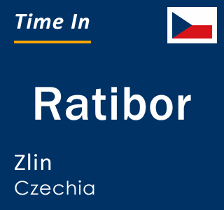 Current local time in Ratibor, Zlin, Czechia
