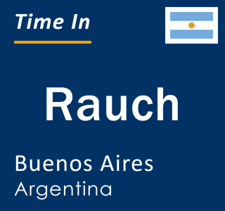Current local time in Rauch, Buenos Aires, Argentina