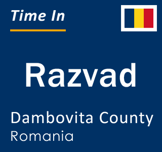 Current Local Time in Razvad, Dambovita County, Romania