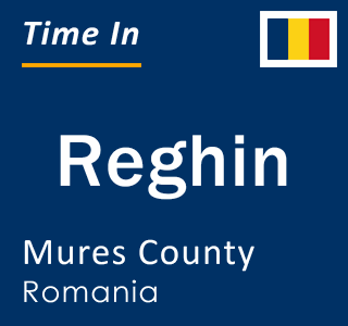 Current local time in Reghin, Mures County, Romania