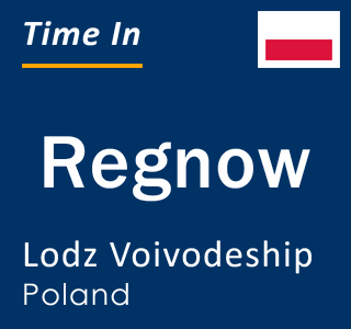 Current local time in Regnow, Lodz Voivodeship, Poland
