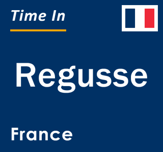Current local time in Regusse, France