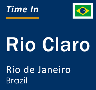 Current local time in Rio Claro, Rio de Janeiro, Brazil