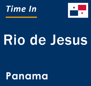 Current local time in Rio de Jesus, Panama