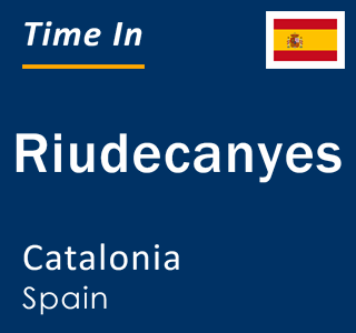 Current local time in Riudecanyes, Catalonia, Spain