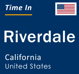 Current local time in Riverdale, California, United States