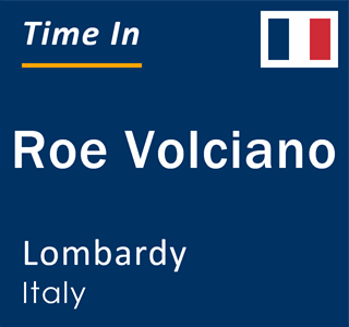 Current local time in Roe Volciano, Lombardy, Italy