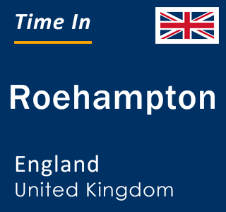 Current local time in Roehampton, England, United Kingdom