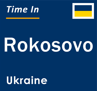 Current local time in Rokosovo, Ukraine