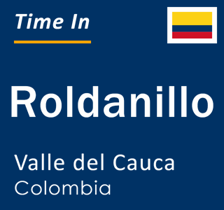 Current local time in Roldanillo, Valle del Cauca, Colombia