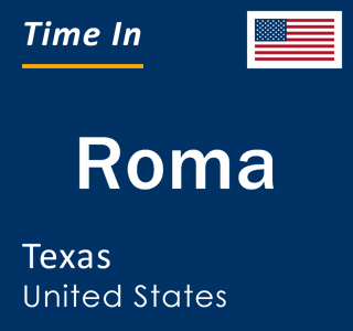 Current Local Time in Roma, Texas, United States