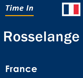 Current local time in Rosselange, France
