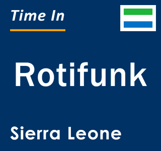 Current local time in Rotifunk, Sierra Leone