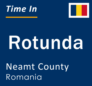 Current local time in Rotunda, Neamt County, Romania