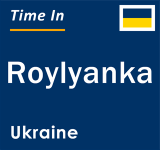 Current local time in Roylyanka, Ukraine