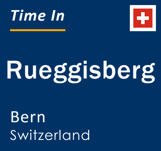 Current local time in Rueggisberg, Bern, Switzerland