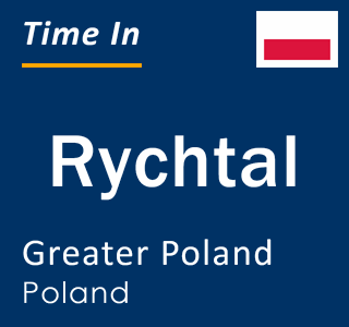 Current local time in Rychtal, Greater Poland, Poland
