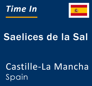 Current local time in Saelices de la Sal, Castille-La Mancha, Spain