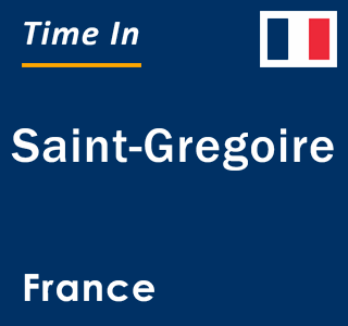Current local time in Saint-Gregoire, France