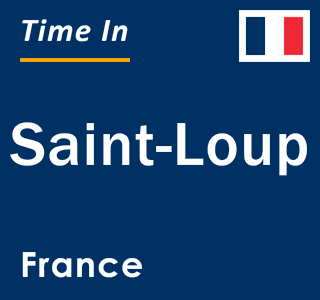 Current local time in Saint-Loup, France