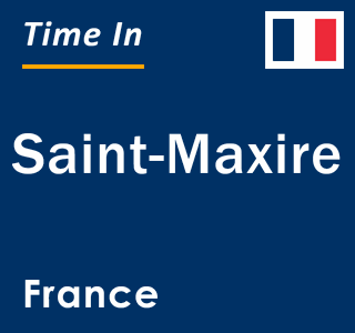 Current local time in Saint-Maxire, France