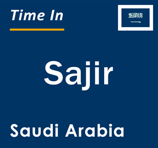 Current local time in Sajir, Saudi Arabia