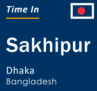 Current local time in Sakhipur, Dhaka, Bangladesh