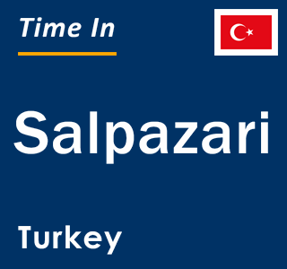 Current local time in Salpazari, Turkey