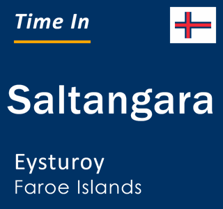 Current Local Time in Saltangara, Eysturoy, Faroe Islands