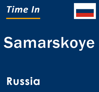 Current local time in Samarskoye, Russia
