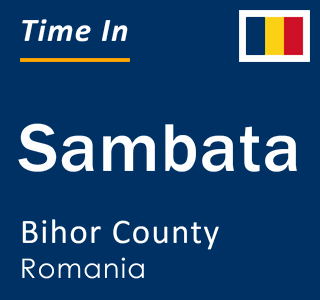 Current local time in Sambata, Bihor County, Romania