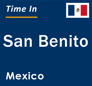 Current local time in San Benito, Mexico