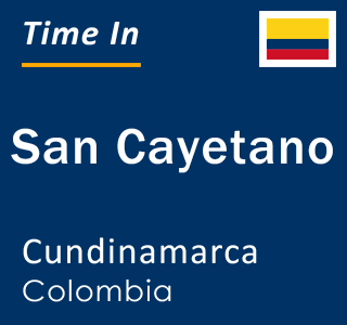 Current local time in San Cayetano, Cundinamarca, Colombia