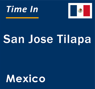 Current local time in San Jose Tilapa, Mexico