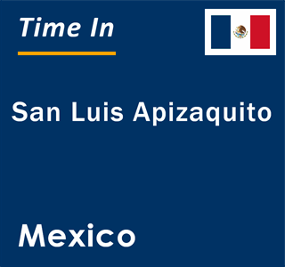 Current local time in San Luis Apizaquito, Mexico
