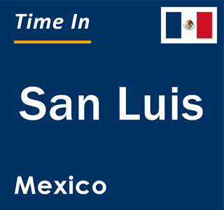 Current local time in San Luis, Mexico