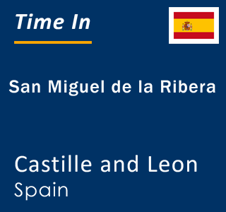 Current local time in San Miguel de la Ribera, Castille and Leon, Spain