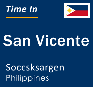 Current local time in San Vicente, Soccsksargen, Philippines