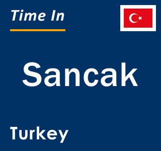 Current local time in Sancak, Turkey